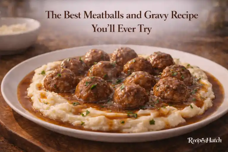 The Best Meatballs and Gravy Recipe You’ll Ever Try